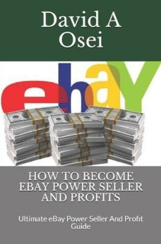 Cover of How to Become Ebay Power Seller and Profits