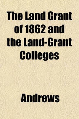 Book cover for The Land Grant of 1862 and the Land-Grant Colleges