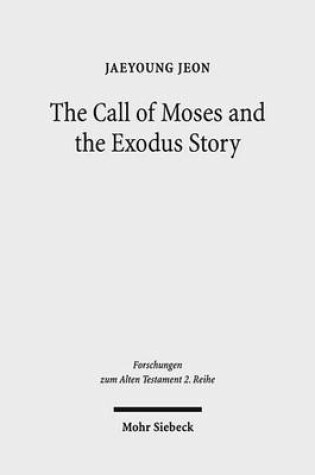 Cover of Call of Moses and the Exodus Story, The: A Redactional-Critical Study in Exodus 3-4 and 5-13