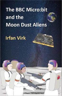 Book cover for The BBC Micro:bit and the Moon Dust Aliens