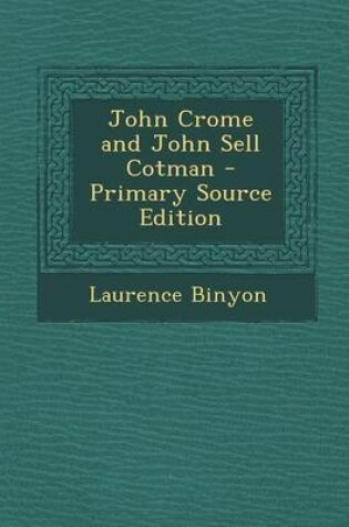 Cover of John Crome and John Sell Cotman - Primary Source Edition