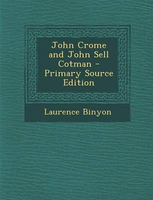 Book cover for John Crome and John Sell Cotman - Primary Source Edition