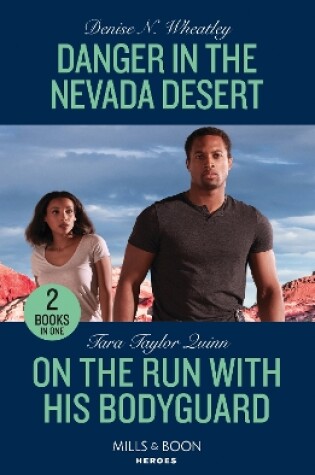 Cover of Danger In The Nevada Desert / On The Run With His Bodyguard