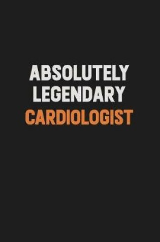 Cover of Absolutely Legendary Cardiologist