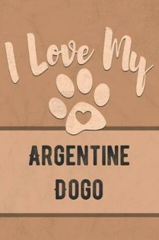 Cover of I Love My Argentine Dogo