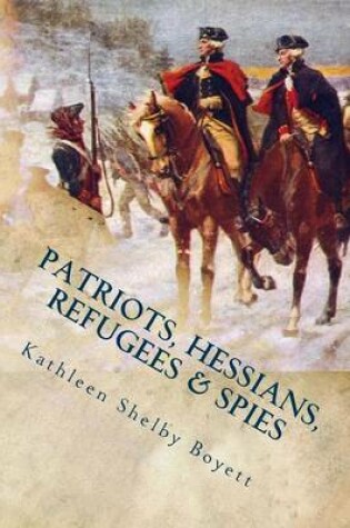 Cover of Patriots, Hessians, Refugees & Spies