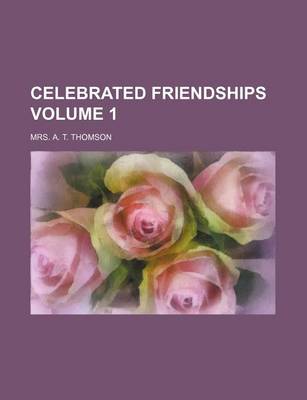 Book cover for Celebrated Friendships Volume 1