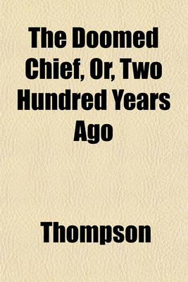 Book cover for The Doomed Chief, Or, Two Hundred Years Ago