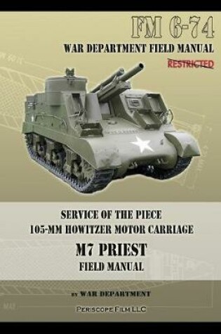 Cover of Service of the Piece 105-MM Howitzer Motor Carriage M7 Priest Field Manual