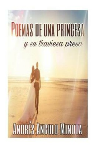 Cover of Poemas de una princesa y su traviesa presa