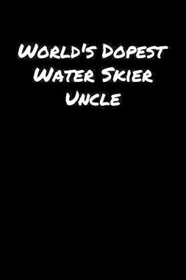 Book cover for World's Dopest Water Skier Uncle