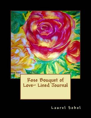 Book cover for Rose Bouquet of Love Lined Journal