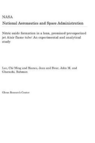 Cover of Nitric Oxide Formation in a Lean, Premixed-Prevaporized Jet A/Air Flame Tube