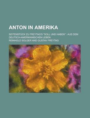 Book cover for Anton in Amerika; Seitenstuck Zu Freytag's Soll Und Haben