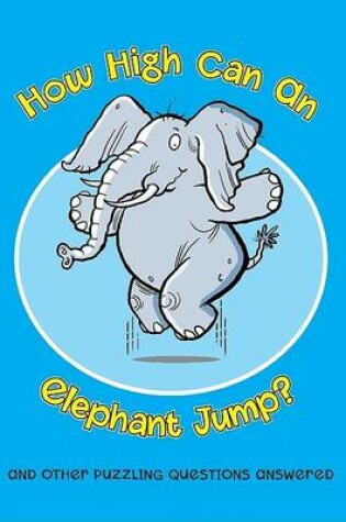 Cover of How High Can an Elephant Jump?