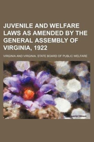 Cover of Juvenile and Welfare Laws as Amended by the General Assembly of Virginia, 1922