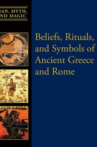 Cover of Beliefs, Rituals, and Symbols of Ancient Greece and Rome