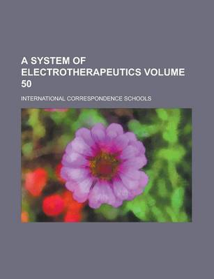 Book cover for A System of Electrotherapeutics Volume 50