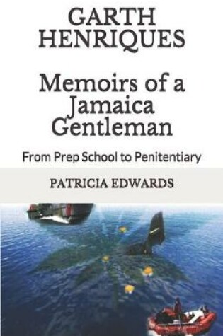 Cover of Garth Henriques Memoirs of a Jamaica Gentleman