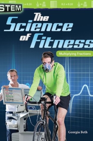 Cover of STEM: The Science of Fitness: Multiplying Fractions