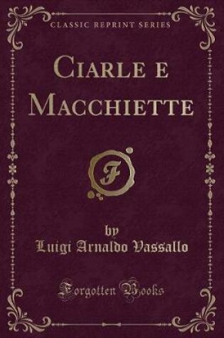 Cover of Ciarle E Macchiette (Classic Reprint)