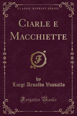 Book cover for Ciarle E Macchiette (Classic Reprint)