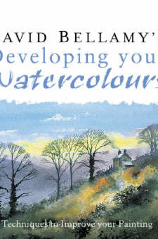 Cover of David Bellamy's Developing Your Watercolours