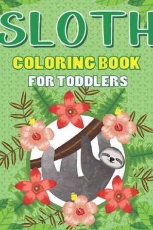 Cover of Sloth Coloring Book for Toddlers