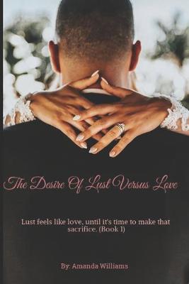 Book cover for The Desire Of Lust Versus Love