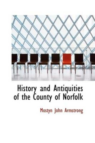 Cover of History and Antiquities of the County of Norfolk, Vol. IV