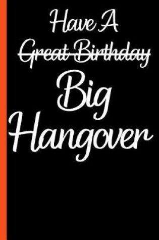 Cover of Have A Great Birthday Hangover Funny Composition Notebook