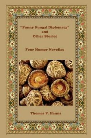 Cover of "Funny Fungal Diplomacy" and Other Stories