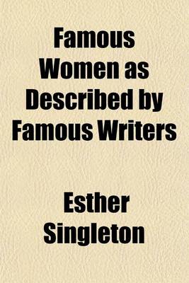 Book cover for Famous Women as Described by Famous Writers