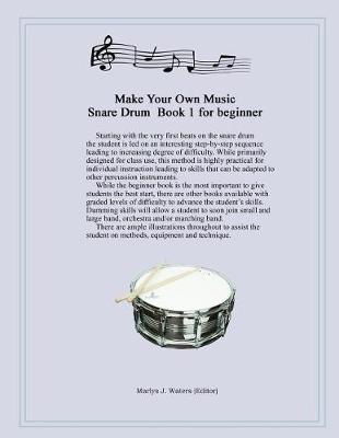 Book cover for Make Your Own Music, Snare Drum Book 1 for beginner