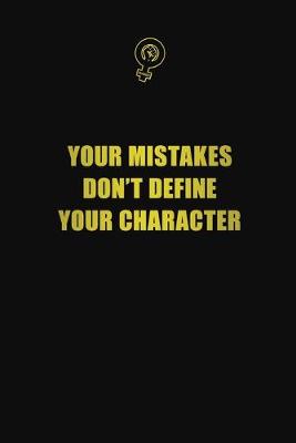 Book cover for Your mistakes don't define your character