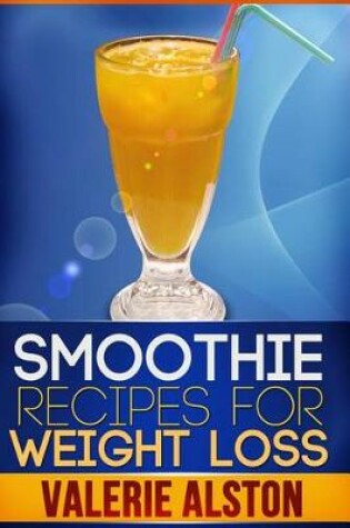 Cover of Smoothie Recipes for Weight Loss