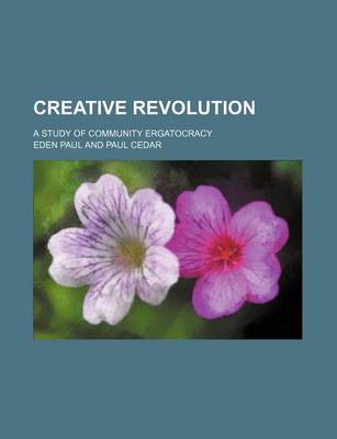 Book cover for Creative Revolution; A Study of Community Ergatocracy