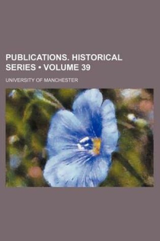 Cover of Publications. Historical Series (Volume 39 )