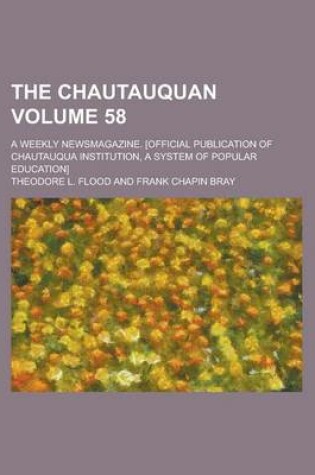 Cover of The Chautauquan; A Weekly Newsmagazine. [Official Publication of Chautauqua Institution, a System of Popular Education] Volume 58