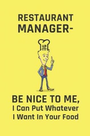 Cover of Restaurant Manager - Be Nice to Me, I Can Put Whatever I Want in Your Food