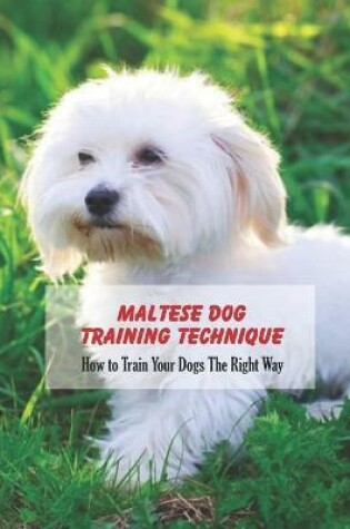 Cover of Maltese Dog Training Technique