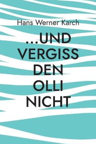 Cover of ...und vergiss den Olli nicht