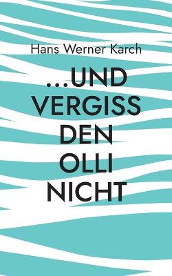 Book cover for ...und vergiss den Olli nicht