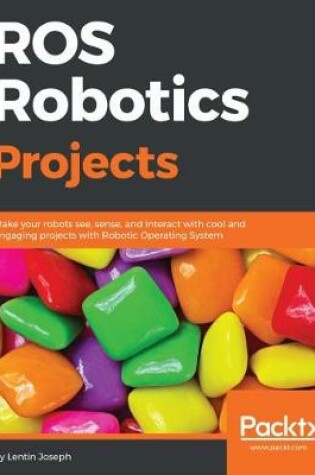 Cover of ROS Robotics Projects