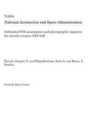 Cover of Debris/Ice/Tps Assessment and Photographic Analysis for Shuttle Mission Sts-31r