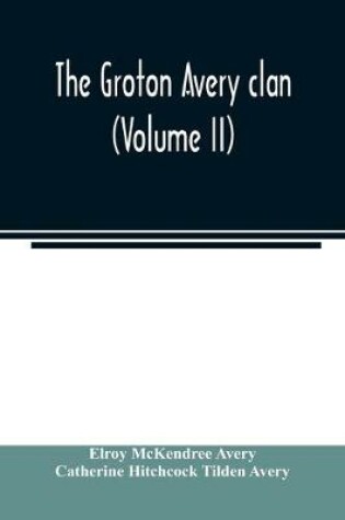 Cover of The Groton Avery clan (Volume II)