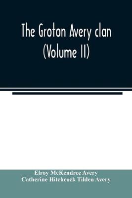 Book cover for The Groton Avery clan (Volume II)