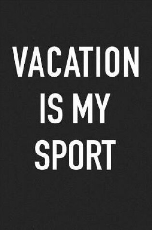 Cover of Vacation Is My Sport