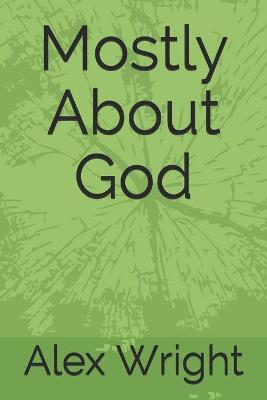 Book cover for Mostly About God