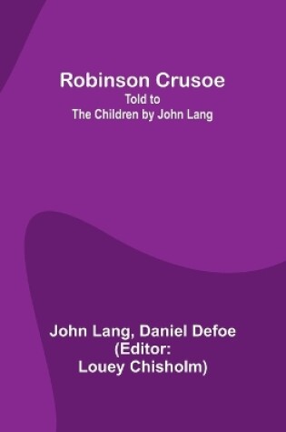 Cover of Robinson Crusoe; Told to the Children by John Lang